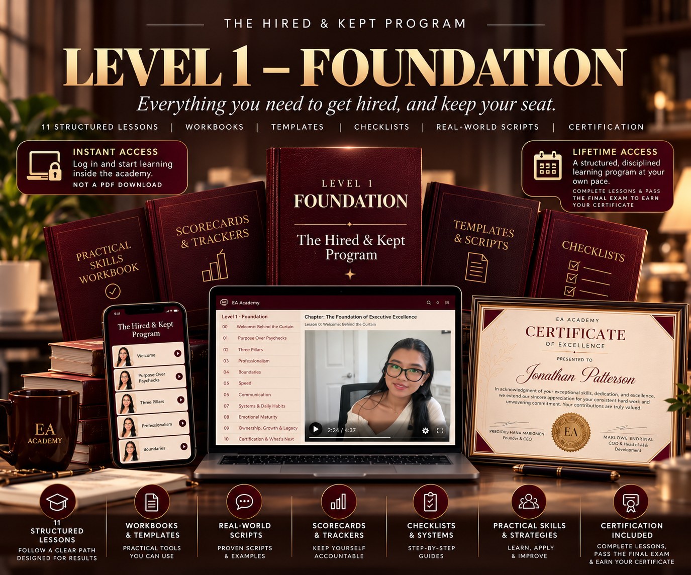 The Hired & Kept Program, Level 1 Foundation: everything you need to get hired and keep your seat. 11 structured lessons, workbooks, templates, checklists, real-world scripts, scorecards and trackers, and certification. Instant access inside the academy and lifetime access.